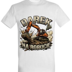 Koszulka "Darek na robocie" - koparka gąsienicowa