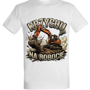 Koszulka "Krzychu na robocie" - koparka gąsienicowa