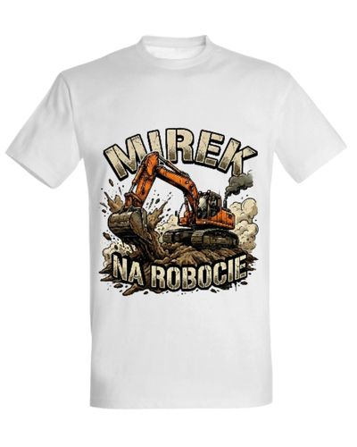 Koszulka "Mirek na robocie" - koparka gąsienicowa