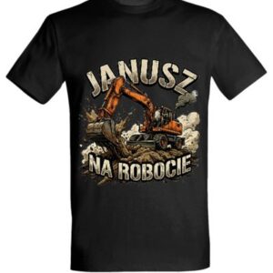 Koszulka "Janusz na robocie" - koparka kołowa