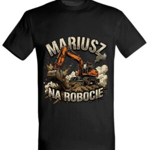Koszulka "Mariusz na robocie" - koparka kołowa