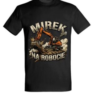 Koszulka "Mirek na robocie" - koparka kołowa