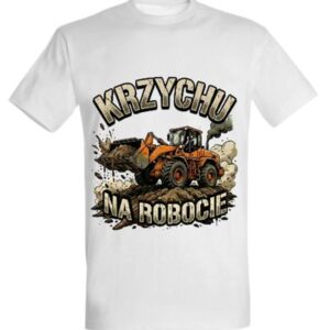 Koszulka "Krzychu na robocie" - ładowarka kołowa
